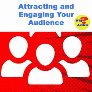 Attracting and Engaging Your Audience