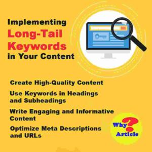 Implementing Long-Tail Keywords in Your Content Create High-Quality Content Use Keywords in Headings and Subheadings Write Engaging and Informative Content Optimize Meta Descriptions and URLs